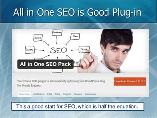 All in One SEO is Good Plug-in 
This a good start for SEO, which is half the equation. 
 