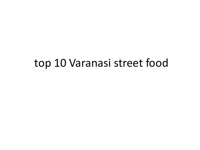 top 10 Varanasi street food
 