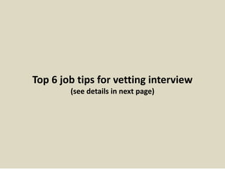 Vetting Questions Top 10 vetting interview questions with answers | PPTX