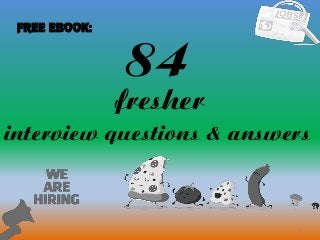 84
1
fresher
interview questions & answers
FREE EBOOK:
 