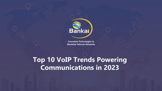 Top 10 VoIP Trends Powering Communications in 2023 | PPTX