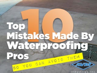 Top
Mistakes Made By

Waterproofing
Pros

Industries Inc.

 