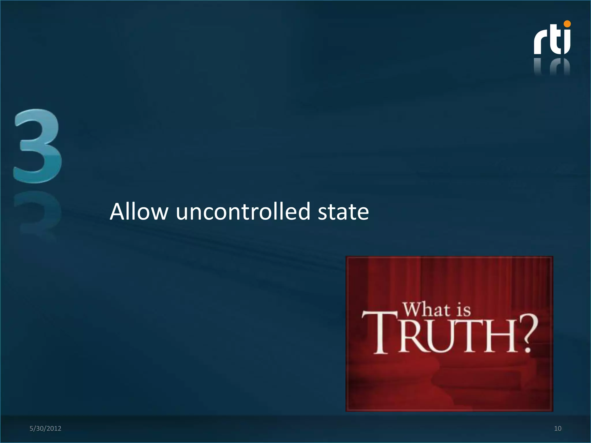 Allow uncontrolled state




5/30/2012                              10
 