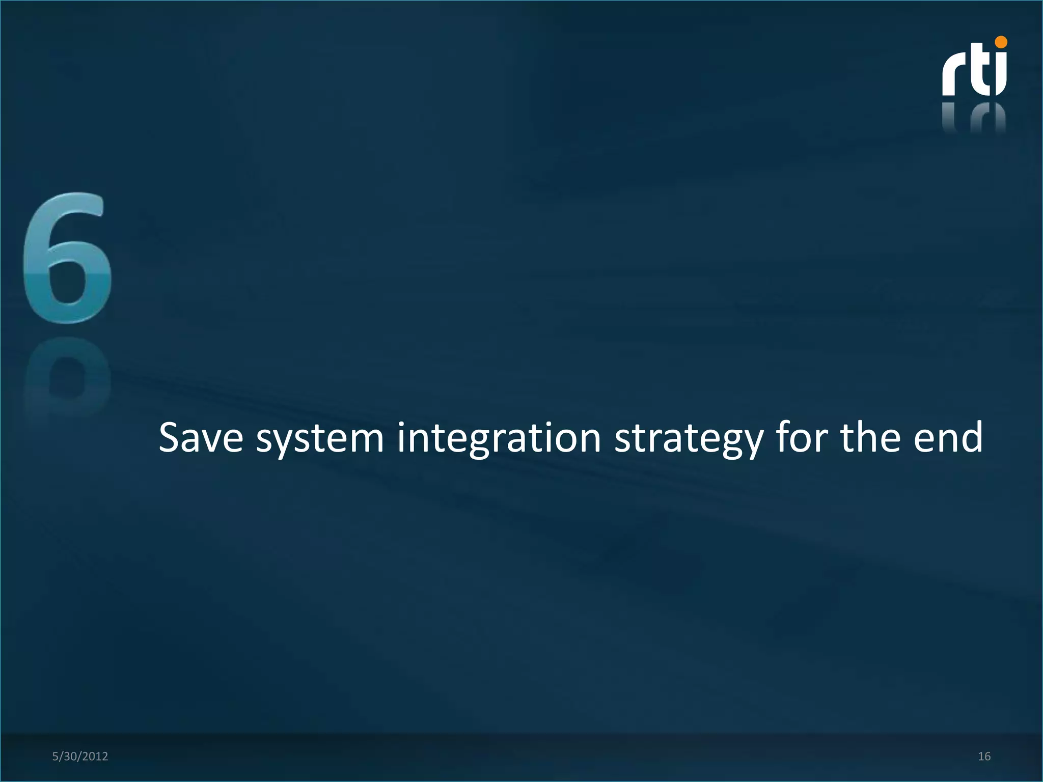 Save system integration strategy for the end




5/30/2012                                              16
 