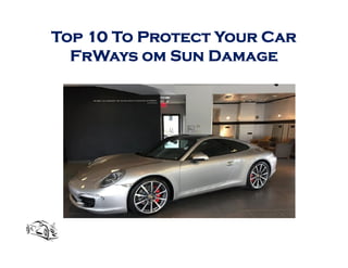 Top 10 To Protect Your Car
FrWays om Sun Damage
 