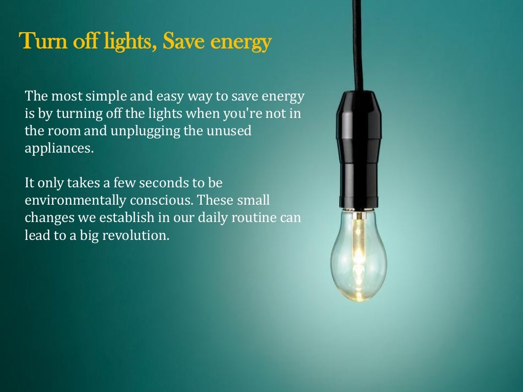 Turn off lights, Save energy