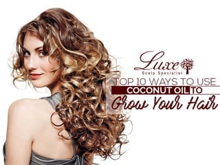 Top 10 Ways To Use Coconut Oil To Grow Your Hair