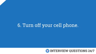 6. Turn off your cell phone.
 