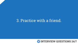 3. Practice with a friend.
 