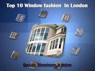 Top 10 Window fashion In London




      Quality Aluminum Window
 