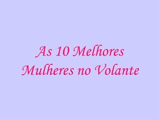 As 10 Melhores Mulheres no Volante