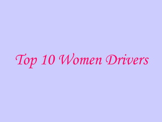 Top 10 Women Drivers 