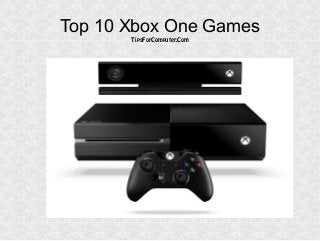 Top 10 Xbox One Games
TipsForComputer.Com

 