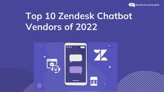 Top 10 Zendesk Chatbot
Vendors of 2022
 