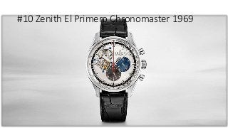 #10 Zenith El Primero Chronomaster 1969
 