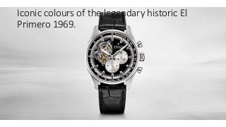 Iconic colours of the legendary historic El
Primero 1969.
 