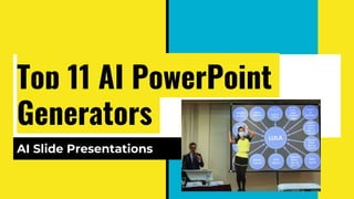 Top 11 AI PowerPoint
Generators
AI Slide Presentations
 