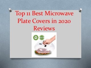 Top 11 Best Microwave
Plate Covers in 2020
Reviews
 