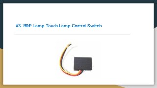 #3. B&P Lamp Touch Lamp Control Switch
 