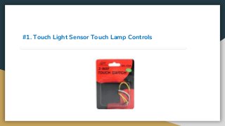 #1. Touch Light Sensor Touch Lamp Controls
 