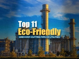 Top 11 eco friendly and cost-cutting tips on utilities