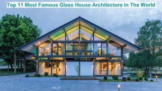 Top 11 Most Famous Glass House Architecture In The World
 