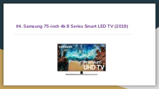 #4. Samsung 75-inch 4k 8 Series Smart LED TV (2019)
 