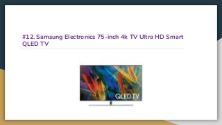 #12. Samsung Electronics 75-inch 4k TV Ultra HD Smart
QLED TV
 