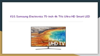 #10. Samsung Electronics 75-inch 4k TVs Ultra HD Smart LED
 