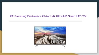 #9. Samsung Electronics 75-inch 4k Ultra HD Smart LED TV
 