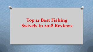 Top 12 Best Fishing
Swivels In 2018 Reviews
 