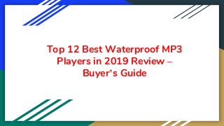 Top 12 Best Waterproof MP3
Players in 2019 Review –
Buyer’s Guide
 