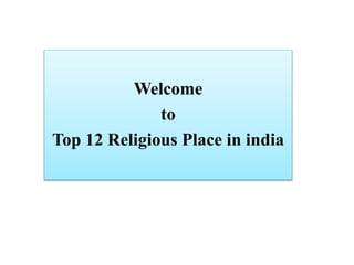 Welcome
to
Top 12 Religious Place in india
 