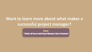 Want to learn more about what makes a
successful project manager?
 
