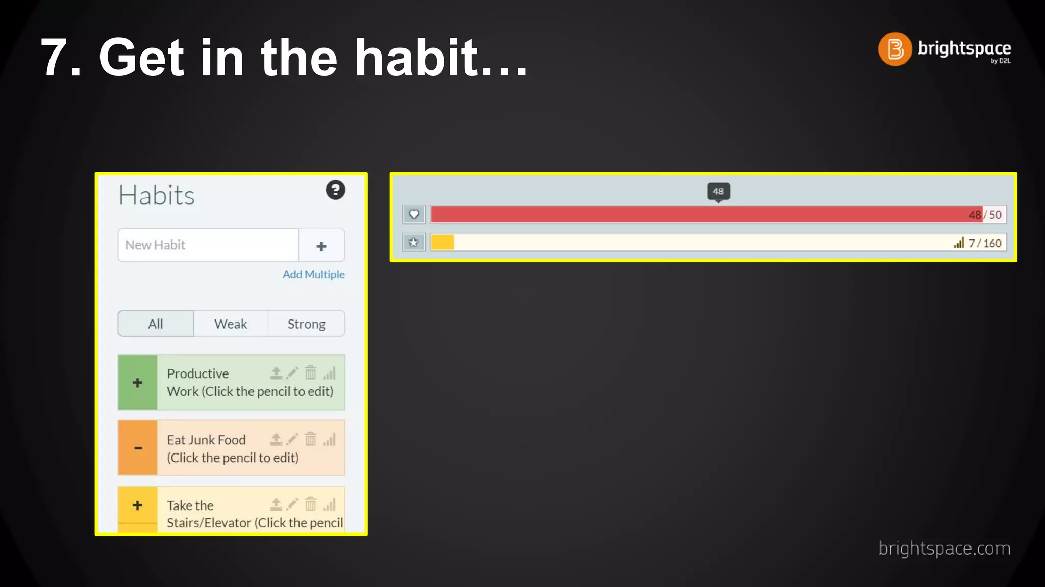 7. Get in the habit…
 