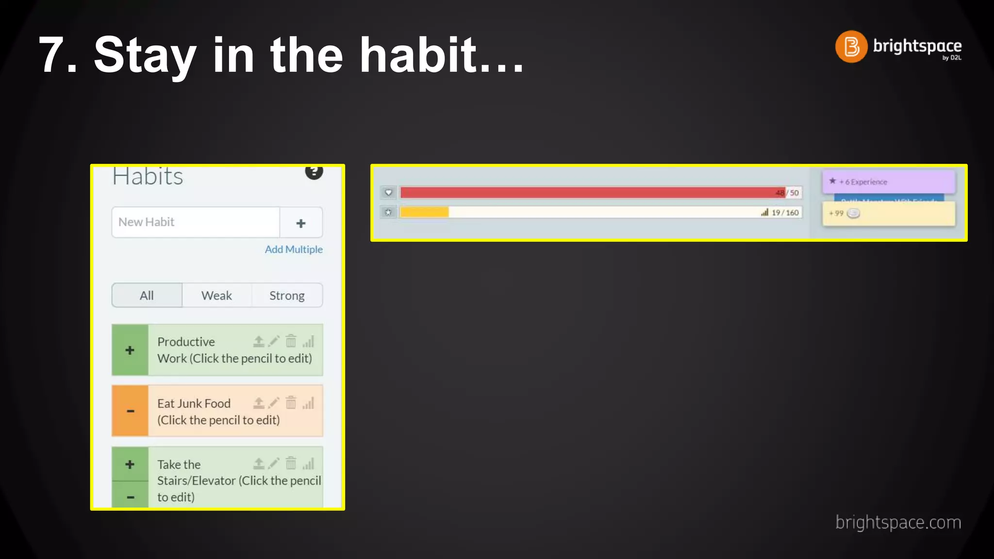 7. Stay in the habit…
 