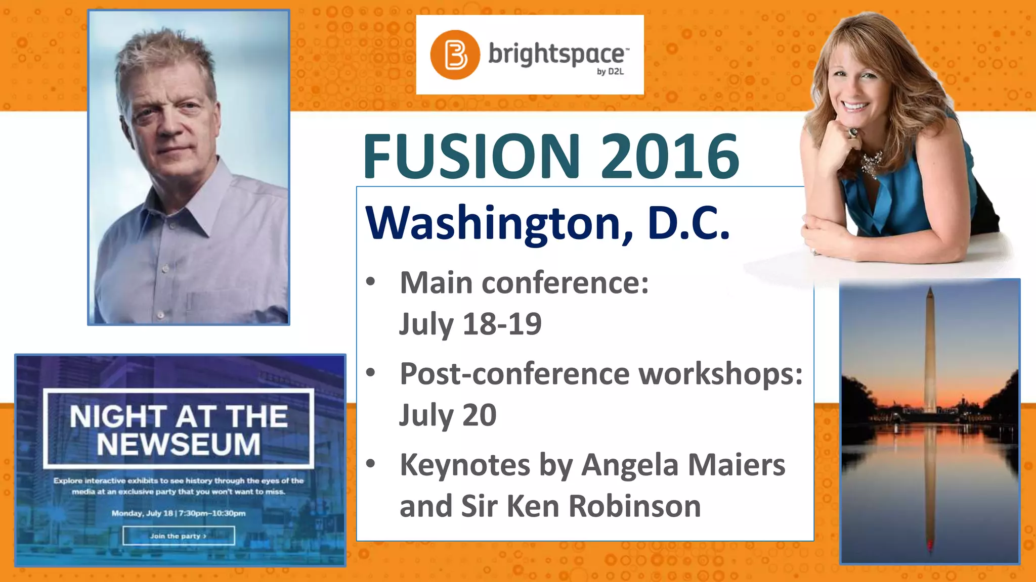 FUSION 2016
Washington, D.C.
• Main conference:
July 18-19
• Post-conference workshops:
July 20
• Keynotes by Angela Maiers
and Sir Ken Robinson
 