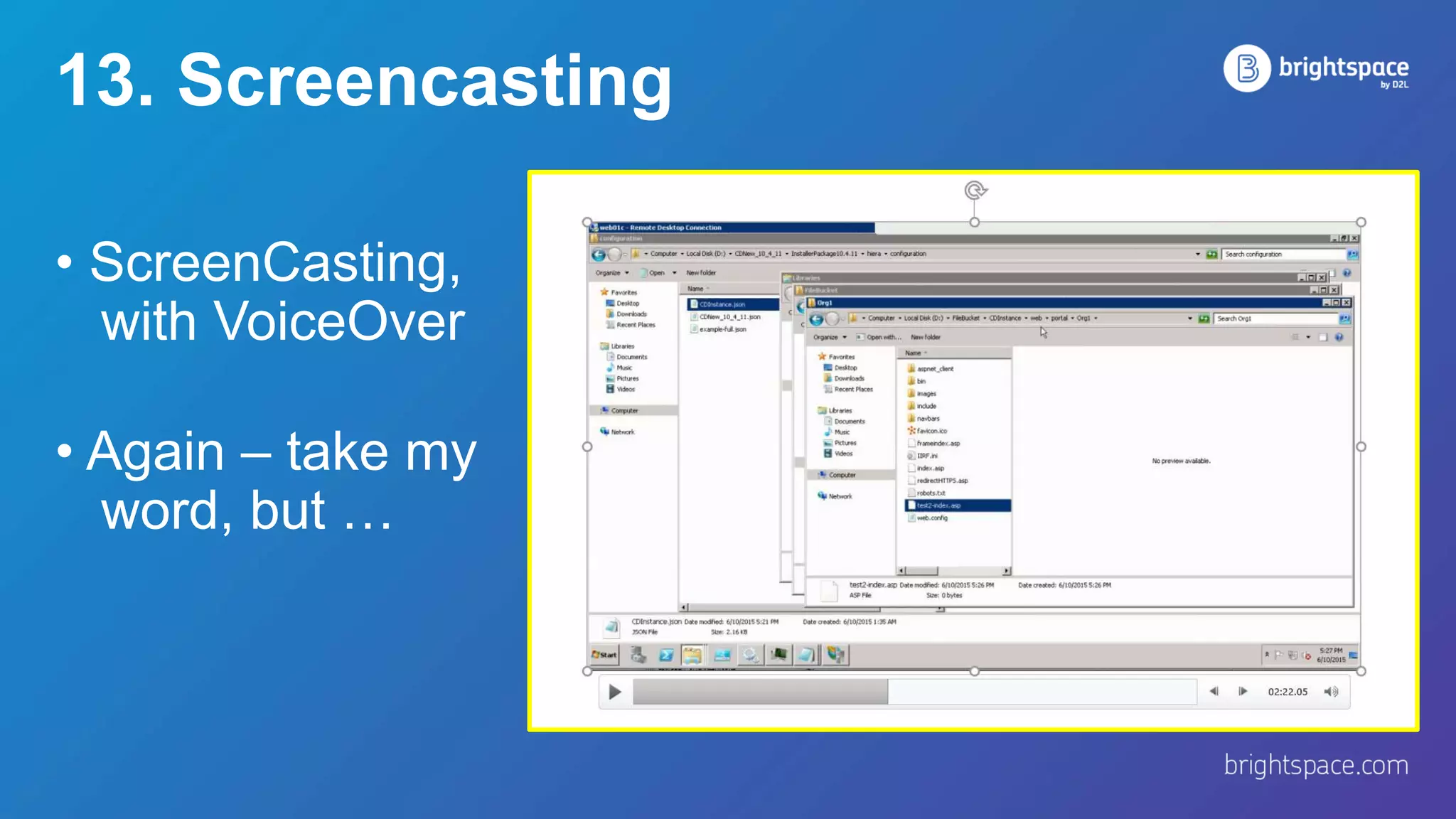 13. Screencasting
• ScreenCasting,
with VoiceOver
• Again – take my
word, but …
 