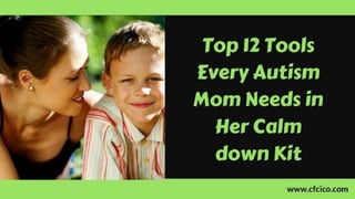 Top 12 Tools Every Autism Mom Needs in Her Calm down Kit | Consultants for Children, Inc.