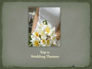Top 12
Wedding Themes
EventEve.com

 