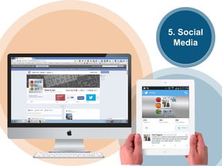 5. Social
Media
 