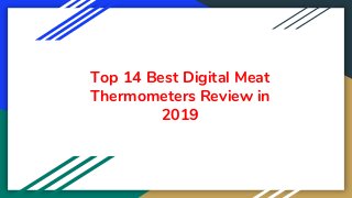 Top 14 Best Digital Meat
Thermometers Review in
2019
 