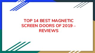 TOP 14 BEST MAGNETIC
SCREEN DOORS OF 2019 –
REVIEWS
 