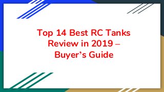 Top 14 Best RC Tanks
Review in 2019 –
Buyer’s Guide
 