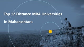 G
1
Top 12 Distance MBA Universities
In Maharashtara
 