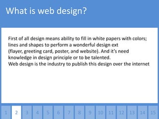 What is web design?

    First of all design means ability to fill in white papers with colors;
    lines and shapes to perform a wonderful design ext
    (flayer, greeting card, poster, and website). And it’s need
    knowledge in design principle or to be talented.
    Web design is the industry to publish this design over the internet




1      2    3    4     5    6    7    8    9    10 11 12 13 14 15
 