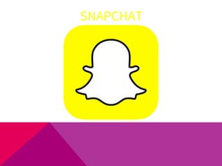 SNAPCHAT
 