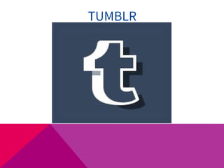 TUMBLR
 