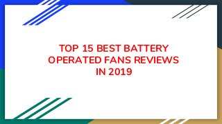 TOP 15 BEST BATTERY
OPERATED FANS REVIEWS
IN 2019
 