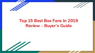 Top 15 Best Box Fans In 2019
Review – Buyer’s Guide
 